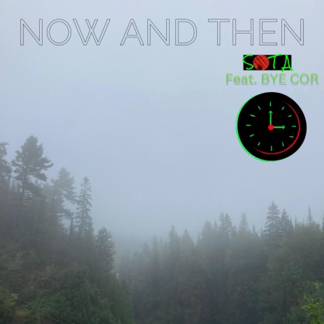 Now and Then ft. Bye Cor | Boomplay Music