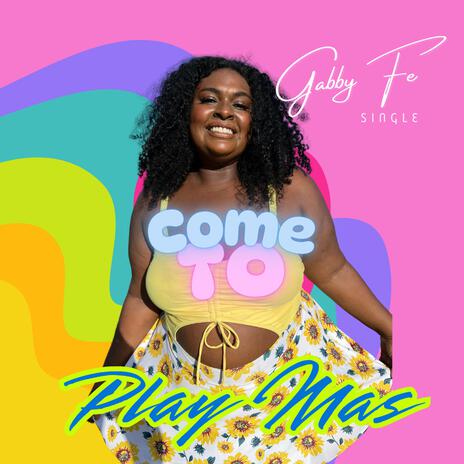 Come To Play Mas | Boomplay Music