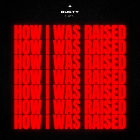 HOW I WAS RAISED | Boomplay Music