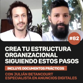 Ep 82 - Crea tu estructura organizacional siguiendo estos pasos (Incluye documentos prácticos) con Julián Betancourt