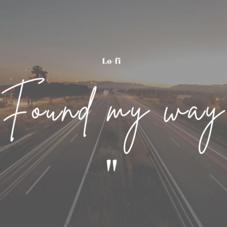 Found my way (Lo-fi)