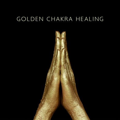 Golden Chakra Healing ft. Just Relax Music Universe & Flow Yoga Workout Music