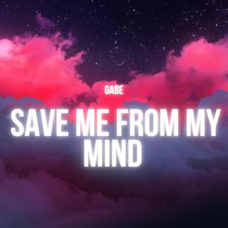 Save Me From My Mind lyrics | Boomplay Music