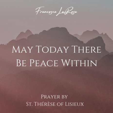 May Today There Be Peace Within (Prayer by St. Thérèse of Lisieux) | Boomplay Music