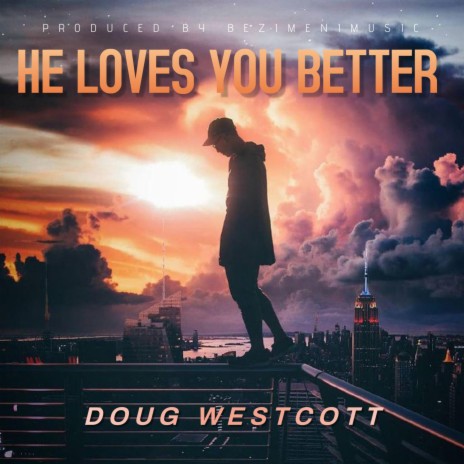 He Loves You Better | Boomplay Music