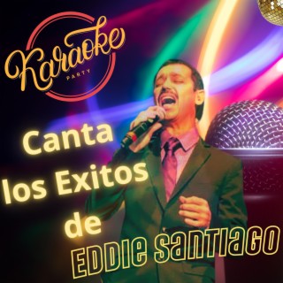 Canta Los Exitos de Eddie Santiago - Karaoke