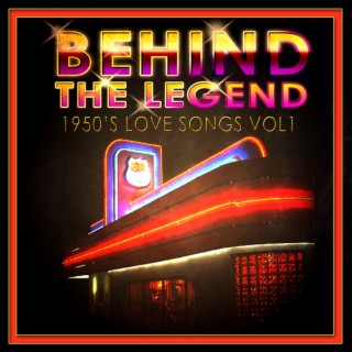 Behind The Legend - 50's Love Songs, Vol. 1