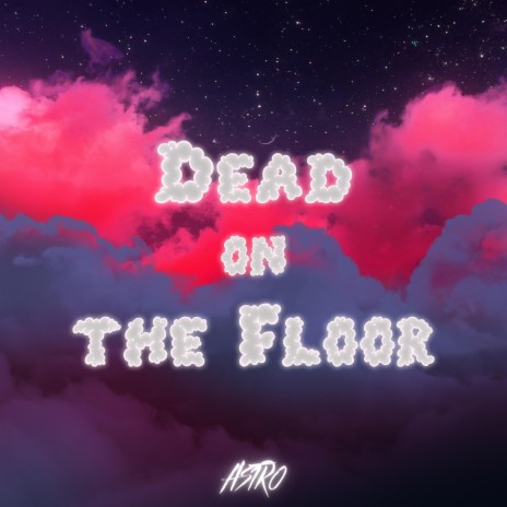 Dead on The Floor | Boomplay Music
