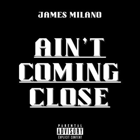 Ain't Coming Close | Boomplay Music