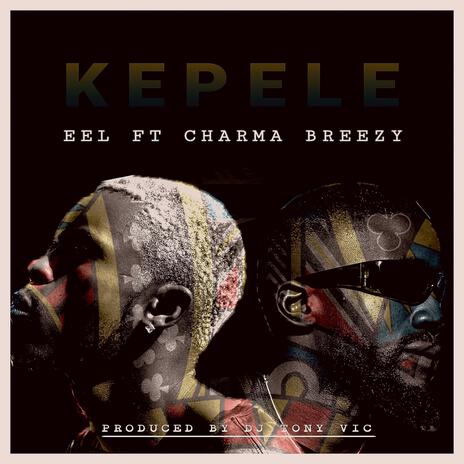 KEPELE ft. Eel, Charma Breezy, Jason Millz, Affareh Affante & O2 Muzik Choir | Boomplay Music