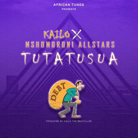 TUTATUSUA ft. MSHOMORONI ALL STARS | Boomplay Music