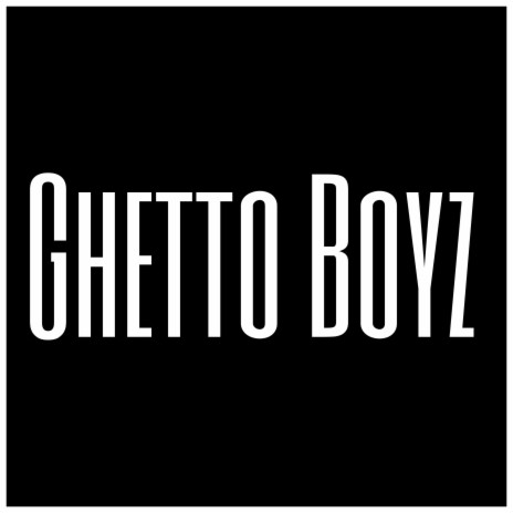 Ghetto Boyz | Boomplay Music