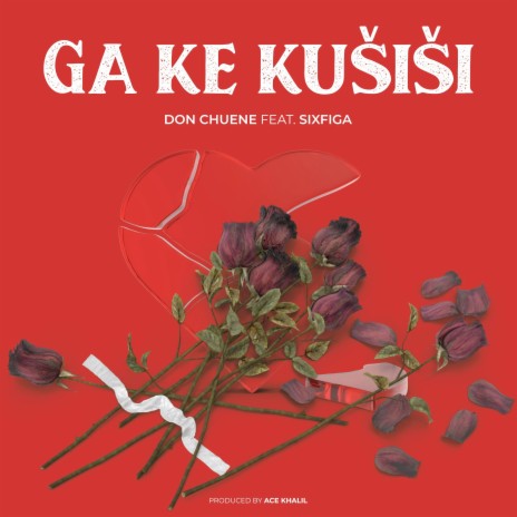 Ga Ke Kušiši ft. Sixfiga | Boomplay Music