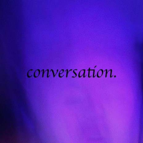 conversation. | Boomplay Music