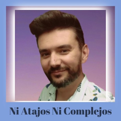 Ni Atajos Ni Complejos | Boomplay Music