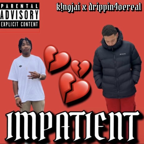 impatient ft. drippin4oereal