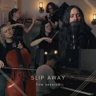 Slip Away (Live Session) (Live) lyrics | Boomplay Music
