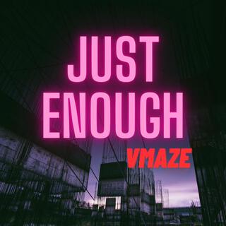 Just Enough