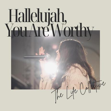 Hallelujah, You Are Worthy ft. Bailey Pepper & Ashley Torres | Boomplay Music