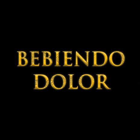 Bebiendo Dolor | Boomplay Music