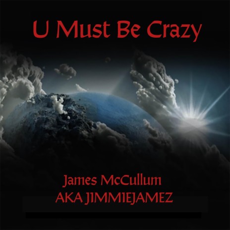 U Must Be Crazy | Boomplay Music