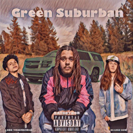 Green Suburban ft. 1800YoungSmoke & Elijah Uno | Boomplay Music