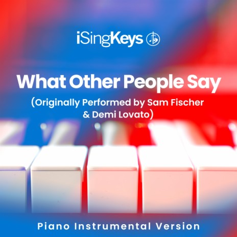 What Other People Say (Originally Performed by Sam Fischer &amp; Demi Lovato) (Piano Instrumental Version)