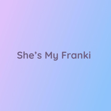 She's My Franki | Boomplay Music