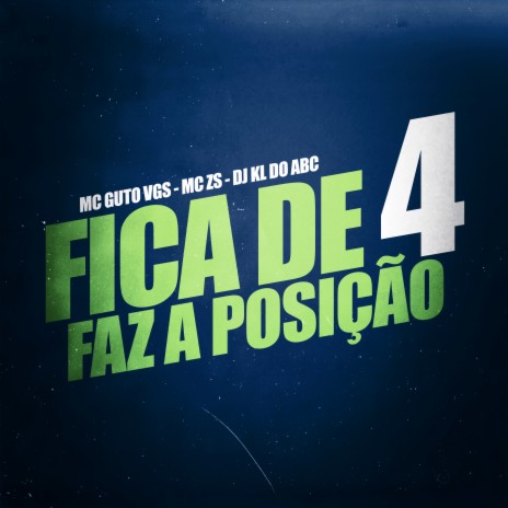 Fica de 4 Faz a Posição ft. MC ZS & DJ KL do ABC | Boomplay Music