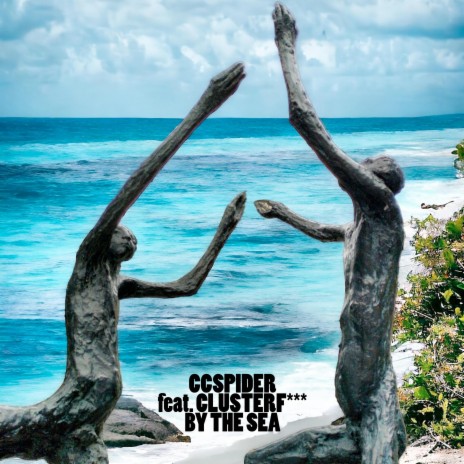 By the sea ft. Clusterf*** | Boomplay Music