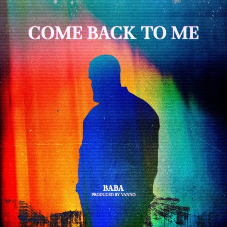 COME BACK TO ME | Boomplay Music