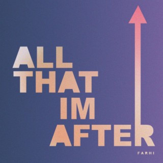 All That I'm After