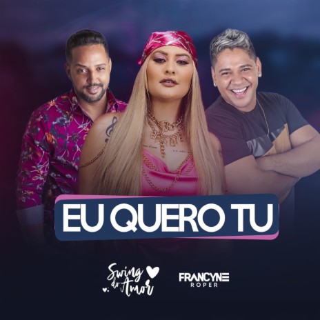 Eu Quero Tu ft. Francyne Roper | Boomplay Music