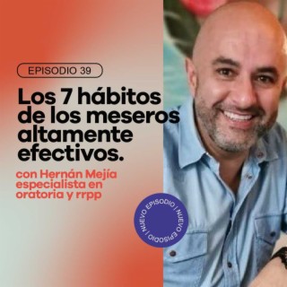 Ep 39 - Los 7 hábitos de los meseros altamente efectivos con Hernán Mejía
