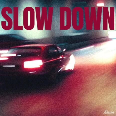 Slow Down | Boomplay Music