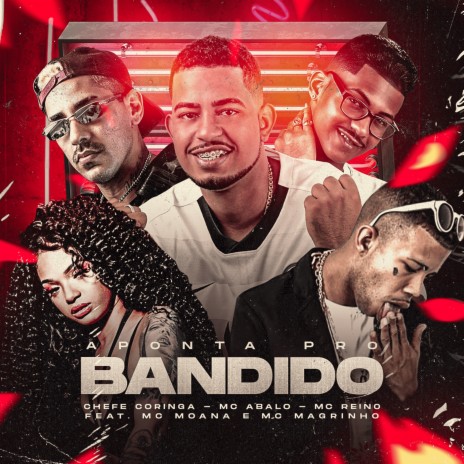 Aponta pro Bandido ft. Mc Reino, Chefe Coringa, Mc Magrinho & Mc Moana | Boomplay Music