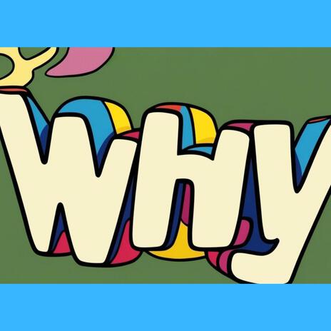 Why, Why, Why? | Boomplay Music