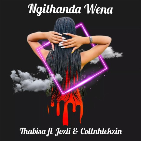Ngithanda Wena ft. Jozli & Collnhlekzin | Boomplay Music