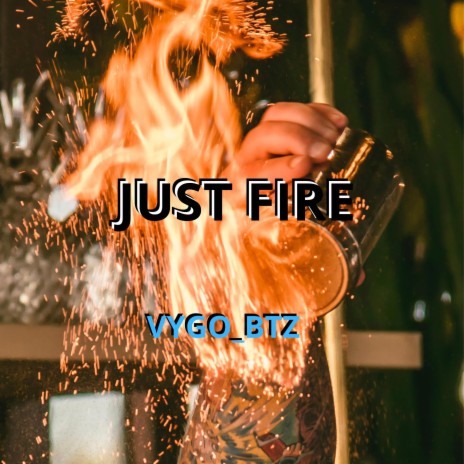 JUST FIRE | Boomplay Music