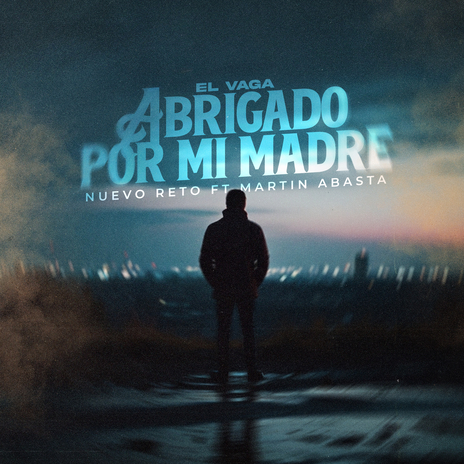 Abrigado Por Mi Madre (El Vaga) ft. Nuevo Reto | Boomplay Music