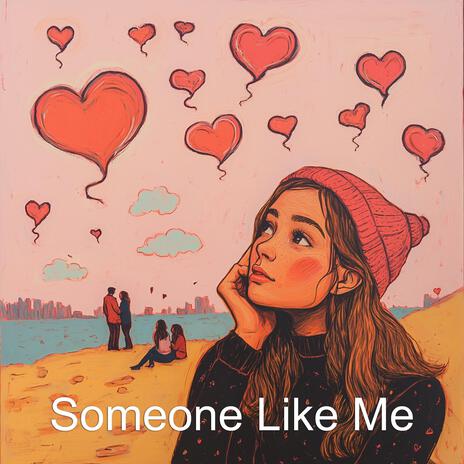 Someone Like Me | Boomplay Music