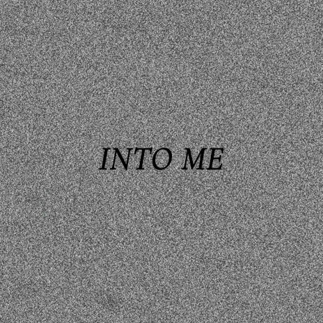 INTO ME | Boomplay Music