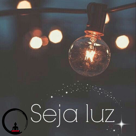 Seja Luz | Boomplay Music