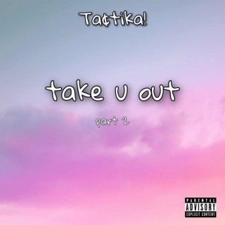 take u out (part 2)