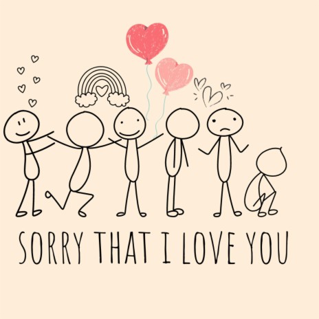 Sorry That I Love You