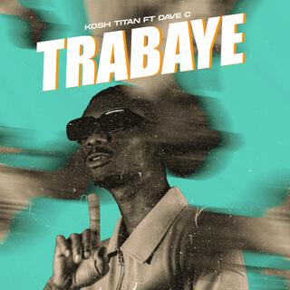 TRABAYE ft. Dave C lyrics | Boomplay Music