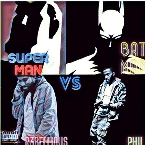 SuperMan Vs BatMan ft. Phil | Boomplay Music