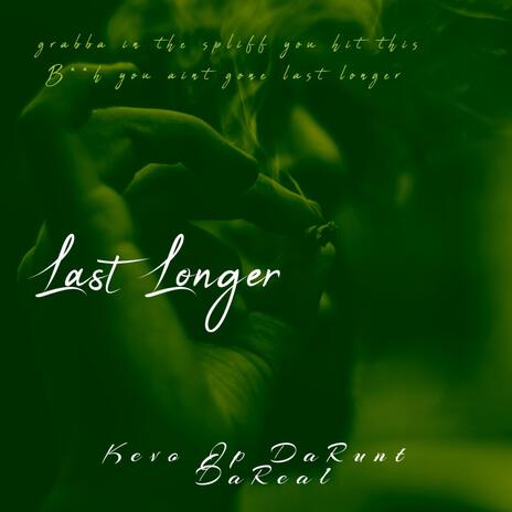 Last Longer ft. Da'Real & Jp DaRunt | Boomplay Music