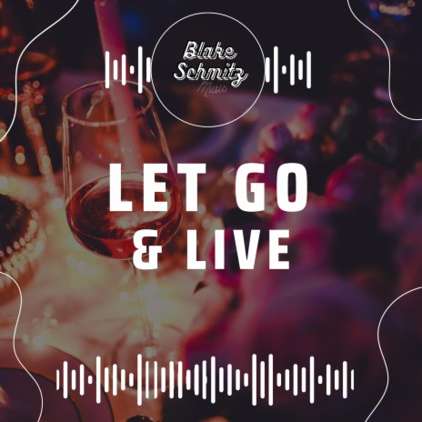 Let Go & Live | Boomplay Music