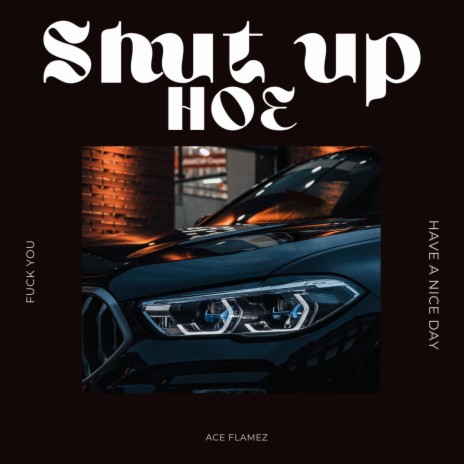 Shut Up H0E | Boomplay Music